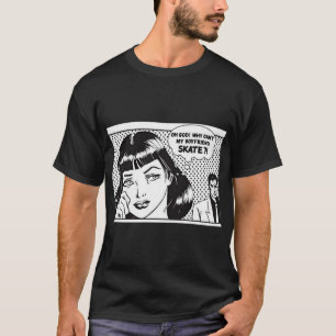 waarom ik mijn vriendje schaats niet kan gebruiken t-shirt