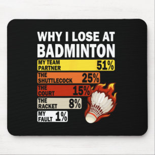 Waarom ik verlies bij Badminton Funny My Fault Muismat