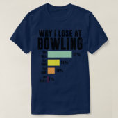 Waarom ik verlies bij Bowling Funny Bowling 1 T-shirt (Design voorkant)