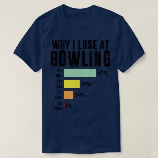 Waarom ik verlies bij Bowling Funny Bowling 1 T-shirt (Design voorkant)