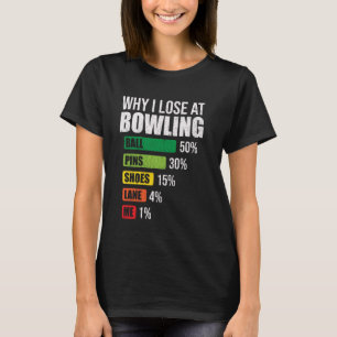 Waarom ik verlies bij Bowling Funny Bowling Player T-shirt