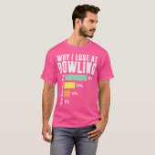 Waarom ik verlies bij Bowling Funny Bowling T-shirt (Voorkant volledig)