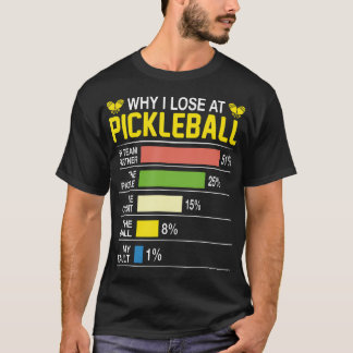Waarom ik verlies bij Pickleball Grappige Pickle B T-shirt
