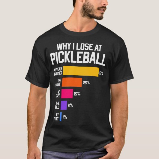 Waarom ik verlies bij Pickleball Humor Funny Pickl T-shirt (Voorkant)