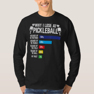 Waarom ik verlies bij Pickleball Pickleball Player T-shirt