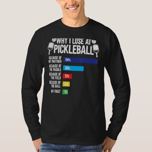 Waarom ik verlies bij Pickleball Pickleball Player T-shirt (Voorkant)