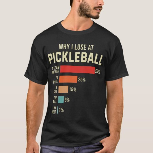 Waarom ik verlies bij Pickleball Player Funny Pick T-shirt (Voorkant)