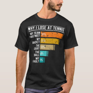 Waarom ik verlies bij Tennis Grappig voor Tennisse T-shirt
