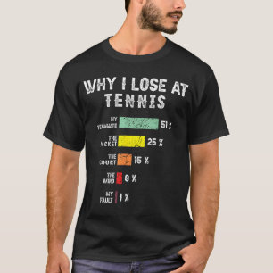 Waarom ik verlies bij tennis Humor grappige tennis T-shirt