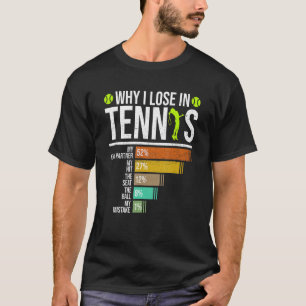 Waarom ik verlies in tennis Matchplayer  T-shirt