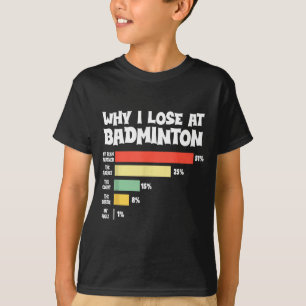 Waarom ik verlies met badminton Grappige excuses s T-shirt