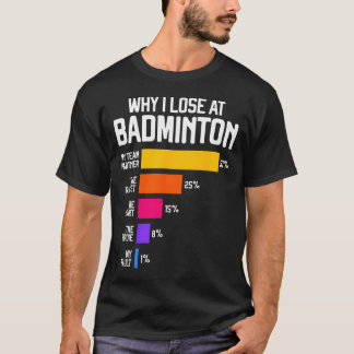 Waarom ik verlies met badminton - Grappige excuses T-shirt