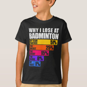 Waarom ik verlies met badminton humor t-shirt