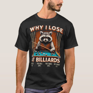 Waarom ik verlies met biljarten Funny Wasbeer Spel T-shirt