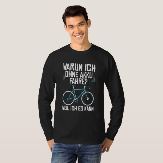 Waarom ik zonder batterij rijd omdat ik kan fietse t-shirt (Voorkant volledig)