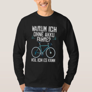Waarom ik zonder batterij rijd omdat ik kan fietse t-shirt