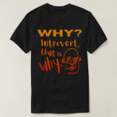 Waarom Introvert die x27s waarom Oranje en rode gr T-shirt (Design voorkant)