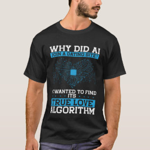 Waarom is de AI lid geworden van een datingsite ba T-shirt