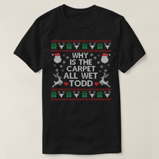 WAAROM IS DE KAARTWET TODD FUNNY CHRISTMAS T-SHIRT (Design voorkant)