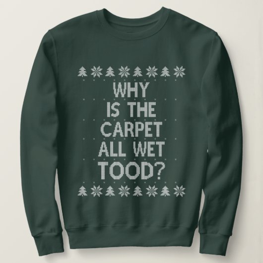 Waarom is de tapijt nat Todd Kerstmis? Trui (Design voorkant)