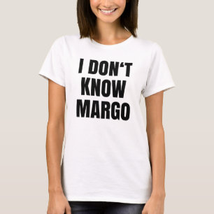 Waarom is de tapijtenwet die ik niet ken Margo? T-shirt