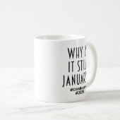 Waarom is het nog steeds januari? koffiemok (Voorkant rechts)