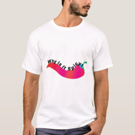 Waarom is het pittig ? t-shirt