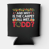 Waarom is het tapijt helemaal nat, Todd? Blikjeskoeler (Voorkant)