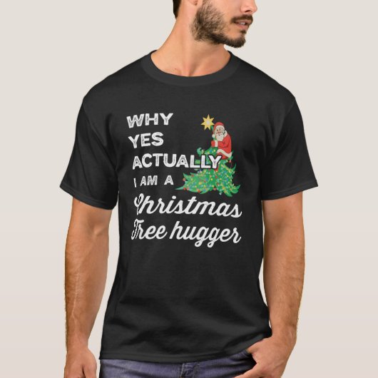 Waarom ja eigenlijk ben ik een kerstboom knuffelaa t-shirt (Voorkant)