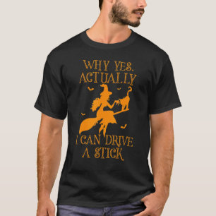 Waarom Ja Eigenlijk Kan Ik Een Stok Heks Hallowe T-shirt