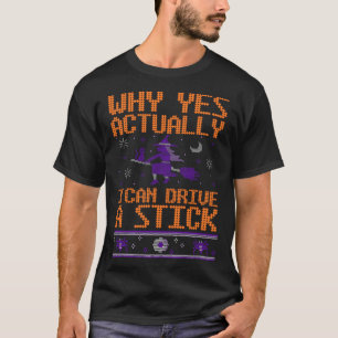 Waarom Ja Eigenlijk Wel Ik Kan Besturen Een Stok H T-shirt