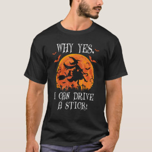 Waarom ja, ik kan een stok heks kat hal rijden t-shirt