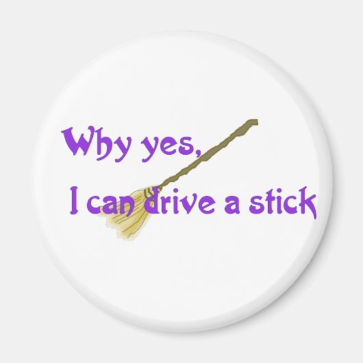 Waarom ja, ik kan een stok rijden magneet (Voorkant)