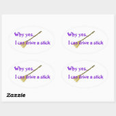 Waarom ja, ik kan een stok rijden ovale sticker (Vel)