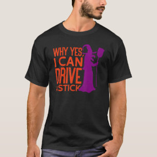 Waarom ja ik kan rijden een stok heksen bezems Hal T-shirt