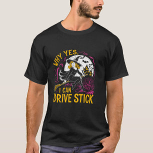 Waarom ja ik kan rijden Stick Halloween Schattige  T-shirt