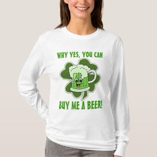 Waarom ja, je kunt me een bier kopen t-shirt