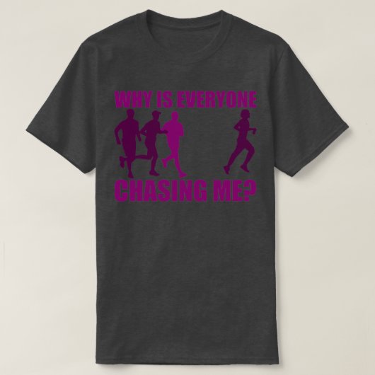 Waarom jaagt iedereen me 1 t-shirt (Design voorkant)