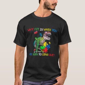 Waarom je aanpassen als je geboren bent om uit te  t-shirt