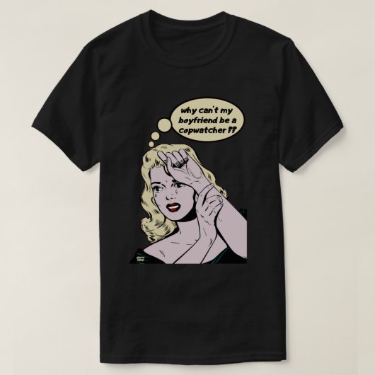 "WAAROM KAN MIJN BOYFRIEND NIET EEN KOPWATCHER ZIJ T-SHIRT (Design voorkant)