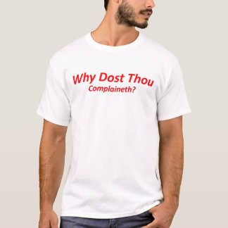 Waarom klaagt gij? t-shirt