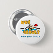 Waarom kruipen?  Vlinder! Ronde Button 5,7 Cm (Voorkant /achterkant)