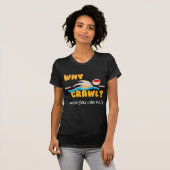 Waarom kruipen? Vlinder! T-shirt (Voorkant volledig)