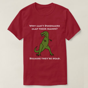 Waarom kunnen dinosauriërs hun handen niet aankla t-shirt