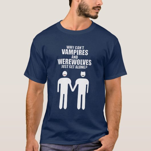 WAAROM KUNNEN VAMPIEREN EN WEERWOLVEN NIET GEWOON  T-SHIRT (Voorkant)