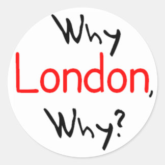 Waarom Londen, waarom? Ronde Sticker