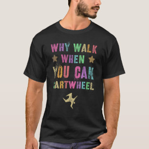 Waarom loop je als je een tummetje met een wiel ka t-shirt