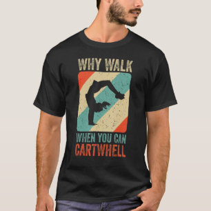 Waarom loop je als je gymnastiekgymnastiek kan car t-shirt