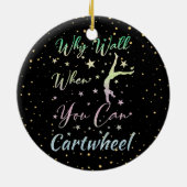 Waarom loop je als je touwgymnastiek kan dragen keramisch ornament (Achterkant)