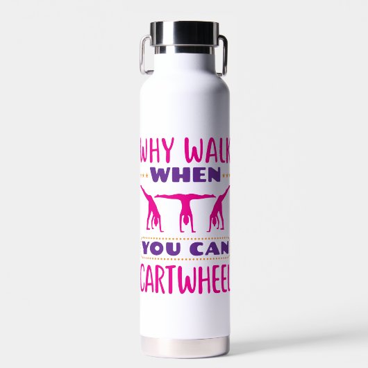 Waarom loop je wanneer je speeltouwtjes kunt drage waterfles (Voorkant)